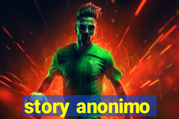 story anonimo